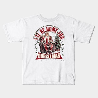 Trump I'll Be Home For Christmas, Humorous Trump Christmas Kids T-Shirt